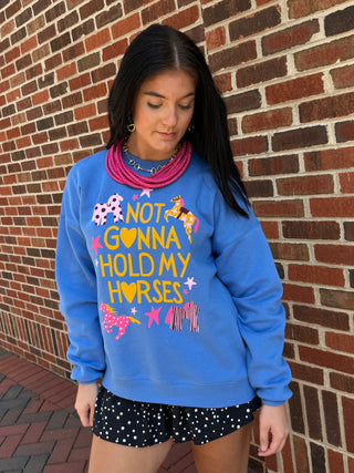 "Not Gonna Hold My Horses" Sweatshirt