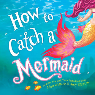 "How to Catch a Mermaid" Hardcover Book