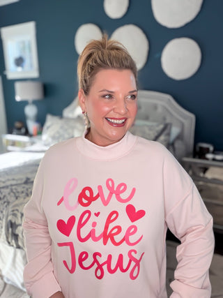 love like jesus sweatshirt